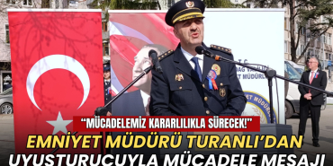 Tekirdağ haberleri - Tekirdağ Emniyet Müdürü Turanlı'dan Polis Haftası'nda uyuşturucuyla mücadele mesajı: Mücadelemiz kararlılıkla sürecek!