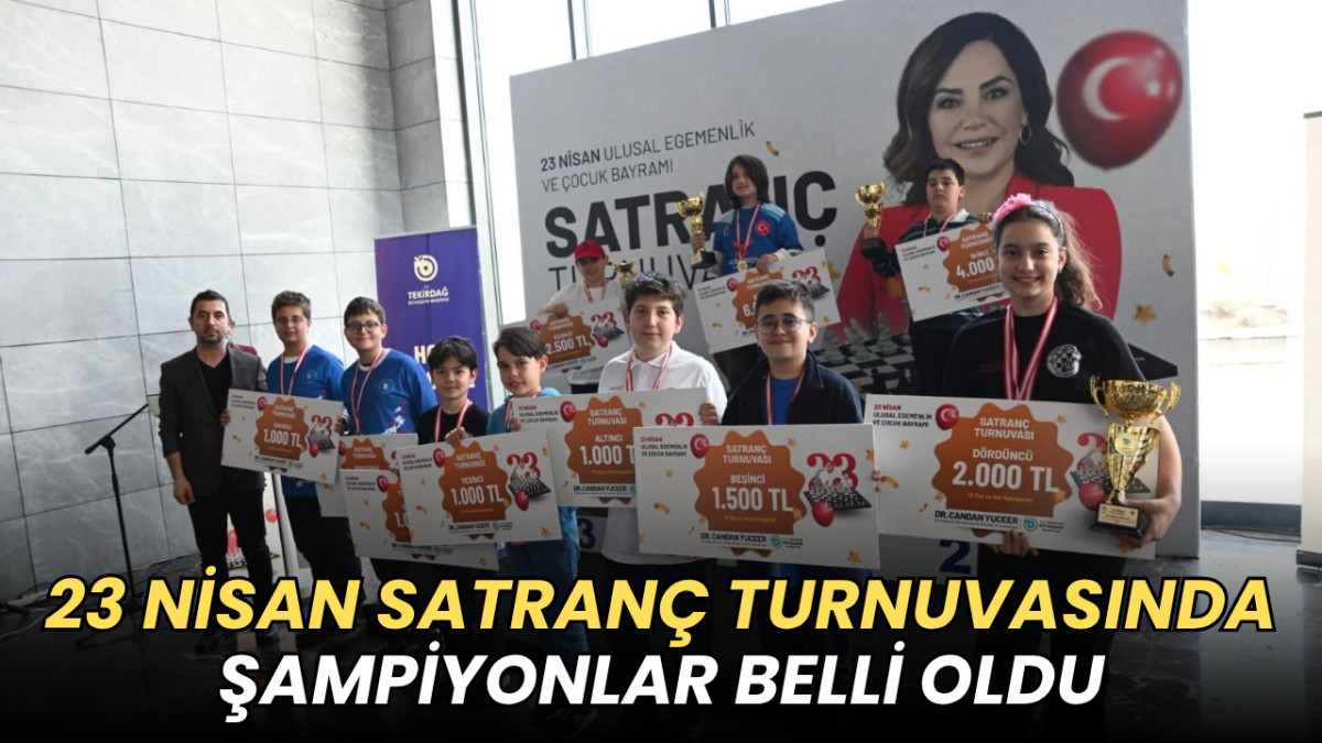 Tekirdağ’da 23 Nisan satranç turnuvasında şampiyonlar belli oldu