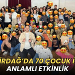 Tekirdağ haberleri - Tekirdağ’da 70 çocuk için anlamlı etkinlik