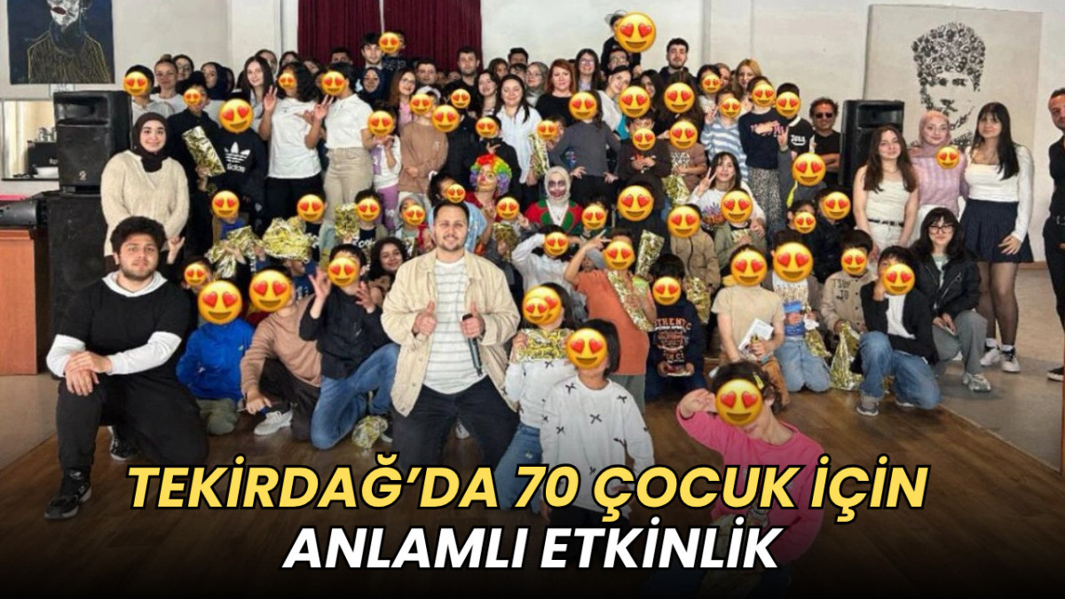 Tekirdağ’da 70 çocuk için anlamlı etkinlik