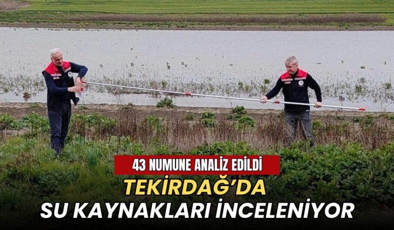 Tekirdağ’da su kaynakları inceleniyor: 43 numune analiz edildi 1 Tekirdağ’da su kaynakları inceleniyor: 43 numune analiz edildi