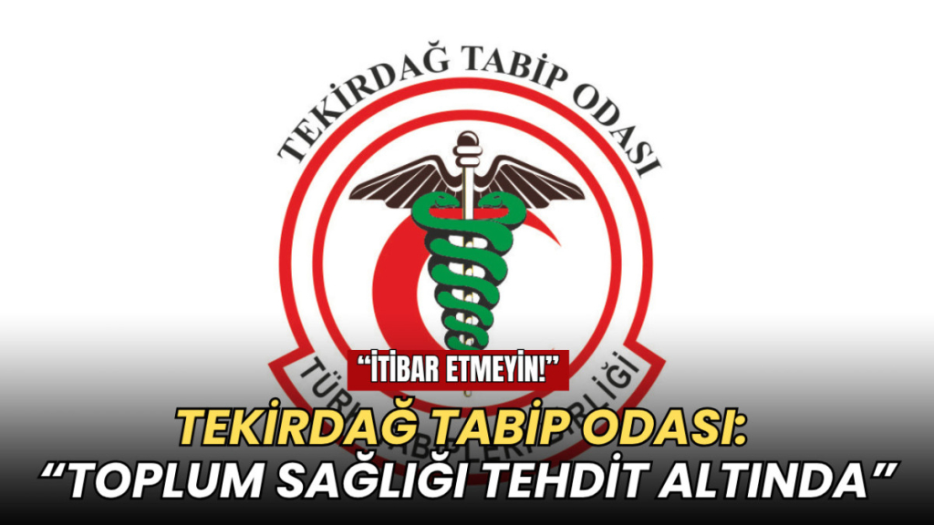 Tekirdağ haberleri - Tekirdağ Tabip Odası: Toplum sağlığı tehdit altında