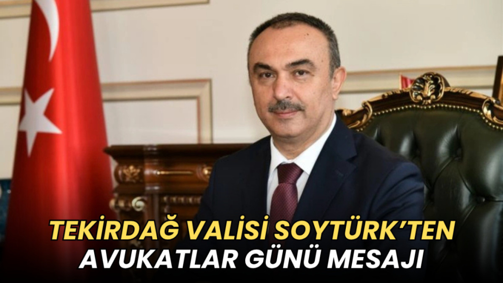 Tekirdağ haberleri - Tekirdağ Valisi Recep Soytürk'ün Avukatlar Günü mesajı