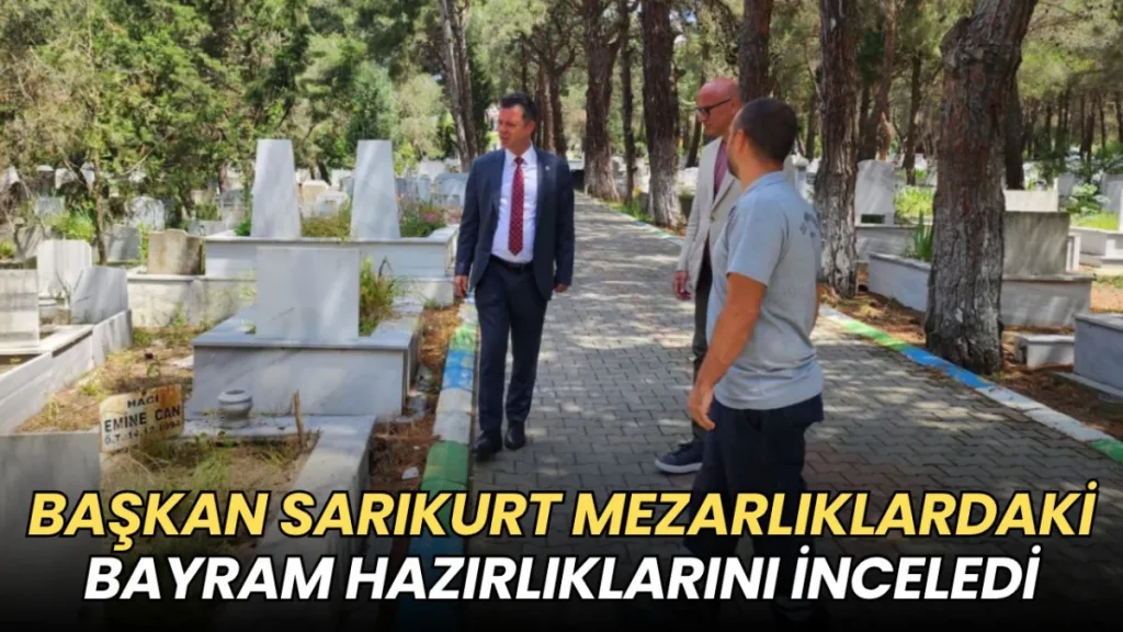 Tekirdağ haberleri - Başkan Sarıkurt mezarlıklardaki bayram hazırlıklarını inceledi