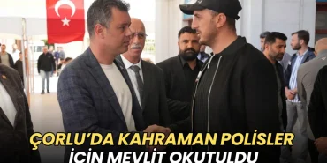 Başkan Sarıkurt, şehit polisler için düzenlenen Mevlid-i Şerif programına katıldı 6 Tekirdağ haberleri - Çorlu’da kahraman polisler için mevlit okutuldu