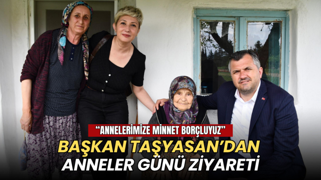 Tekirdağ haberleri - Başkan Taşyasan’dan Anneler Günü ziyareti: Annelerimize minnet borçluyuz