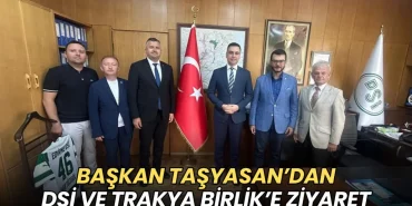 Tekirdağ haberleri - Başkan Taşyasan'dan DSİ ve Trakya Birlik’e ziyaret