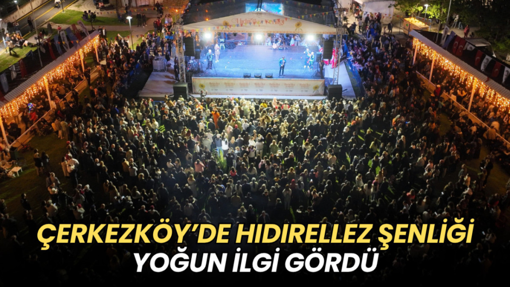 Tekirdağ haberleri - Çerkezköy'de Hıdırellez şenliği yoğun ilgi gördü.
