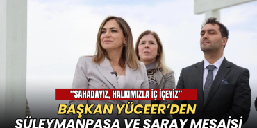 Başkan Yüceer’den Süleymanpaşa ve Saray mesaisi