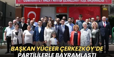 Tekirdağ haberleri - Başkan Yüceer Çerkezköy’de partililerle bayramlaştı