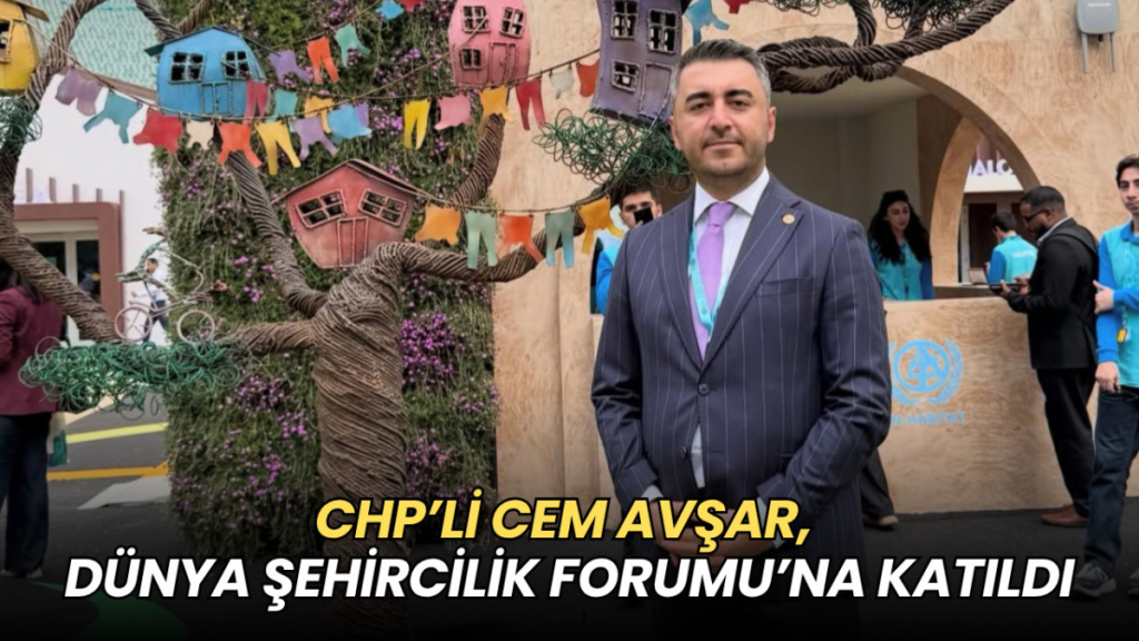 Tekirdağ haberleri - CHP'li Cem Avşar, Dünya Şehircilik Forumu’na katıldı