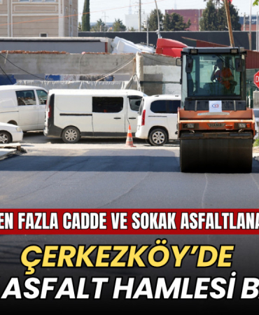 Çerkezköy’de büyük asfalt hamlesi başladı 4 Tekirdağ haberleri - Çerkezköy’de büyük asfalt hamlesi başladı