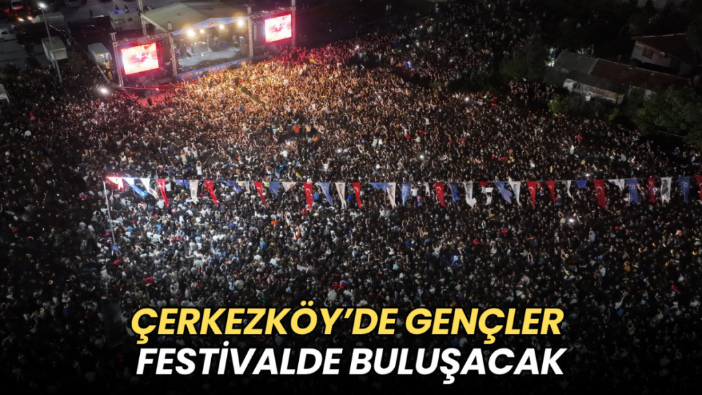 Tekirdağ haberleri - Çerkezköy’de gençler festivalde buluşacak