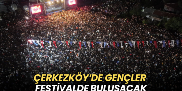 Tekirdağ haberleri - Çerkezköy’de gençler festivalde buluşacak