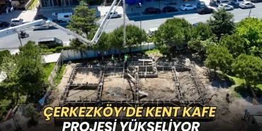 Tekirdağ haberleri - Çerkezköy’de Kent Kafe projesi yükseliyor