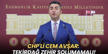 Tekirdağ haberleri - CHP'li Cem Avşar: Tekirdağ zehir solumamalı!