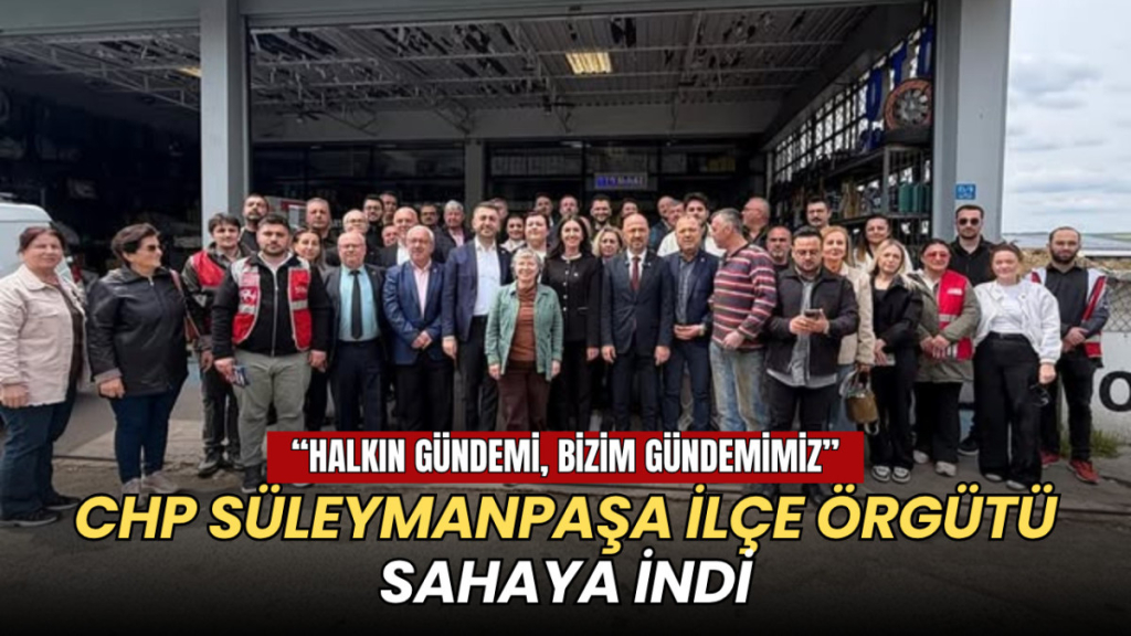 Tekirdağ haberleri - CHP Süleymanpaşa İlçe Örgütü sahaya indi