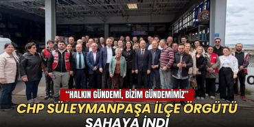 Tekirdağ haberleri - CHP Süleymanpaşa İlçe Örgütü sahaya indi