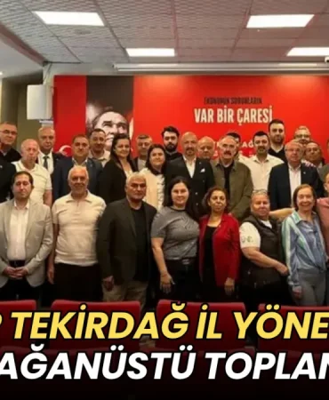CHP Tekirdağ İl Yönetimi olağanüstü toplandı 10 Tekirdağ haberleri - CHP Tekirdağ İl Yönetimi olağanüstü toplandı