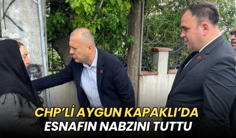 CHP’li Aygun Kapaklı’da esnafın nabzını tuttu 1 Tekirdağ haberleri - CHP’li Aygun Kapaklı’da esnafın nabzını tuttu