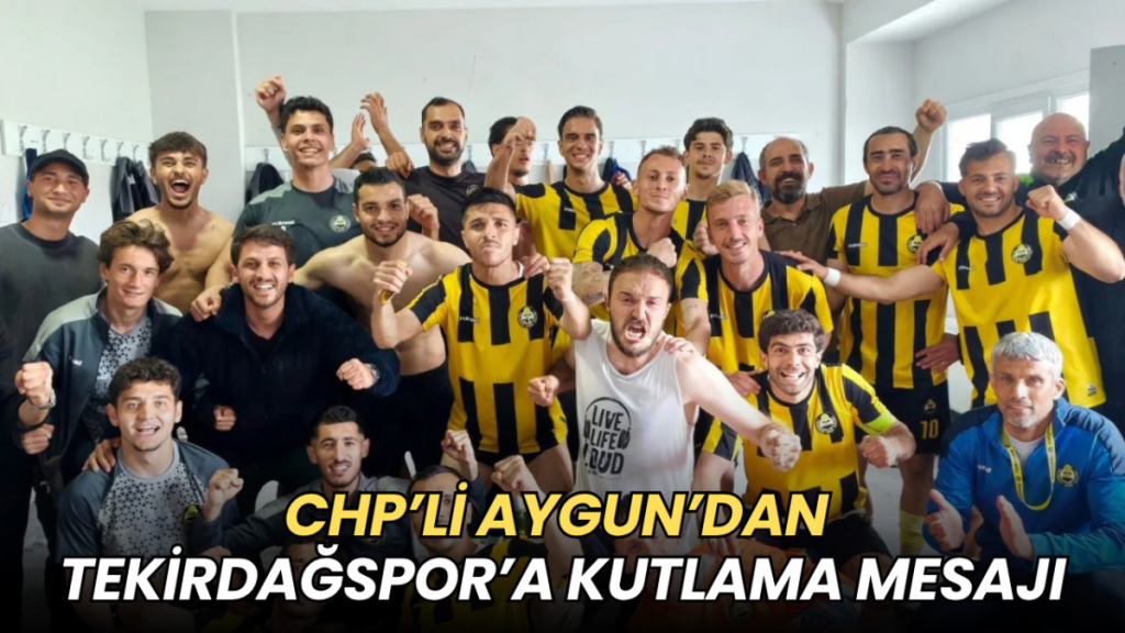 Tekirdağ haberleri - CHP’li Aygun’dan Tekirdağspor’a kutlama mesajı