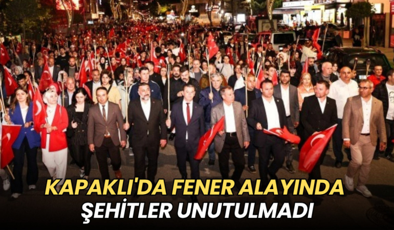 Tekirdağ haberleri - Kapaklı'da fener alayında şehitler unutulmadı