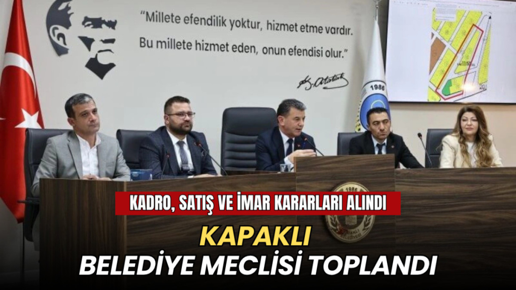 Tekirdağ haberleri - Kapaklı Belediye Meclisi toplandı: Kadro, satış ve imar kararları alındı