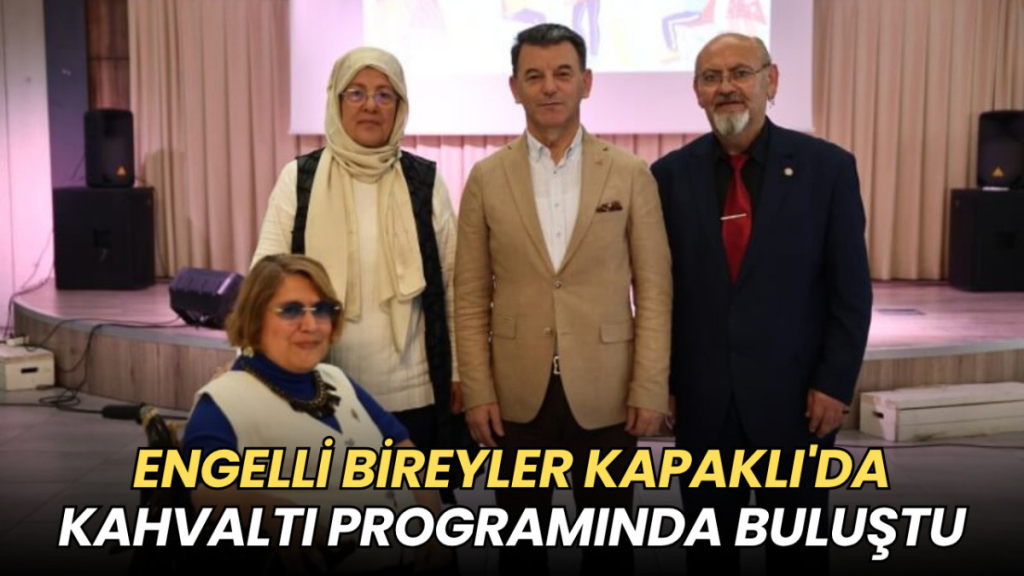 Tekirdağ haberleri - Engelli bireyler Kapaklı'da kahvaltı programında buluştu