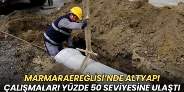 Tekirdağ haberleri - Marmaraereğlisi’nde kanalizasyon altyapı çalışmaları yüzde 50 seviyesine ulaştı