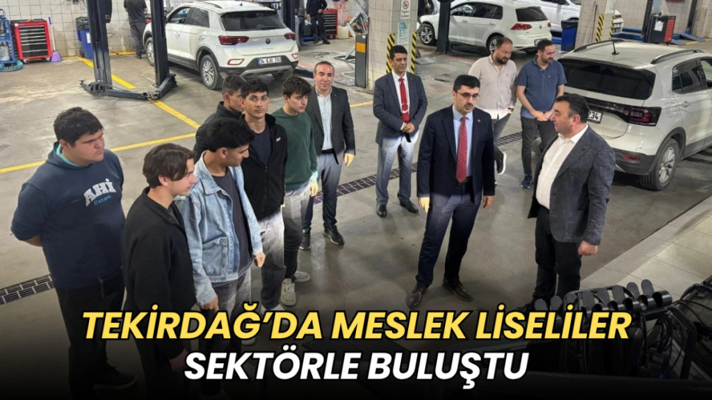 Tekirdağ haberleri - Tekirdağ’da meslek liseliler sektörle buluştu