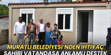 Muratlı Belediyesi’nden ihtiyaç sahibi vatandaşa konteyner ev desteği 2 Tekirdağ haberleri - Muratlı Belediyesi’nden ihtiyaç sahibi vatandaşa konteyner ev desteği