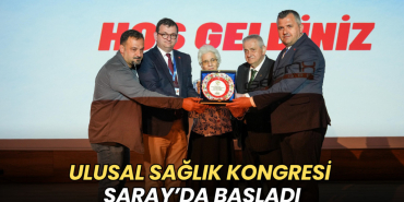 Tekirdağ haberleri - Ulusal sağlık kongresi Saray’da başladı
