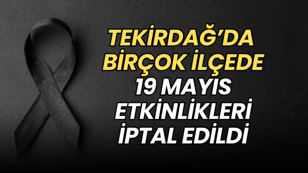 Tekirdağ haberleri - Tekirdağ’da birçok ilçede 19 Mayıs etkinlikleri iptal edildi