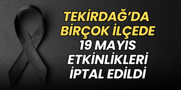 Tekirdağ’da birçok ilçede 19 Mayıs etkinlikleri iptal edildi 17 Tekirdağ haberleri - Tekirdağ’da birçok ilçede 19 Mayıs etkinlikleri iptal edildi
