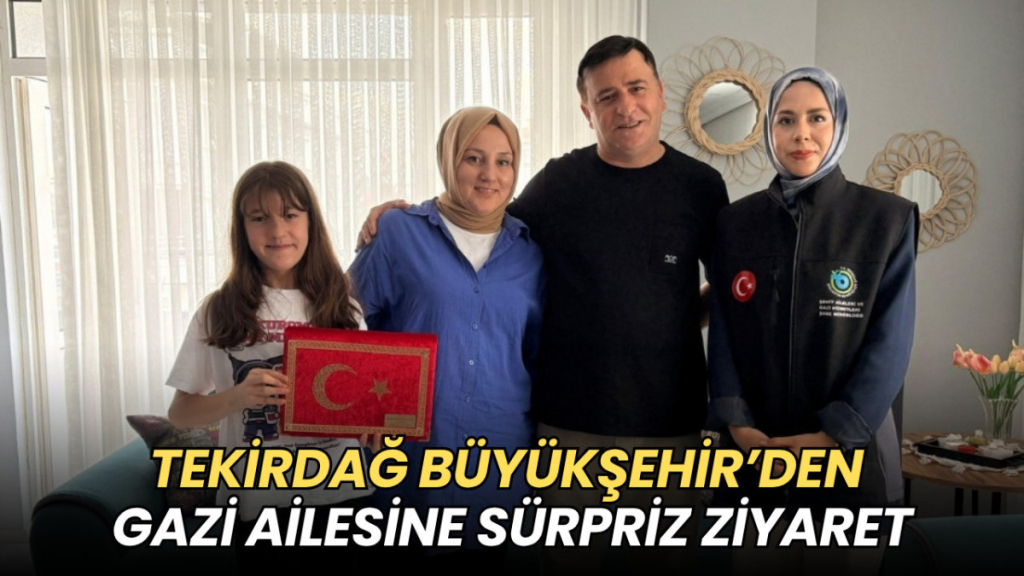 Tekirdağ haberleri - Tekirdağ Büyükşehir’den gazi ailesine sürpriz ziyaret