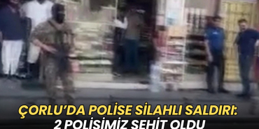 Çorlu’da polise silahlı saldırı: 2 polis şehit oldu 19 Tekirdağ haberleri - Çorlu’da polise silahlı saldırı: 2 polis şehit oldu