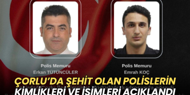 Çorlu’da şehit olan polislerin isimleri açıklandı 18 Tekirdağ haberleri - Çorlu’da şehit olan polislerin isimleri açıklandı