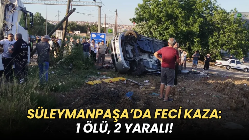Tekirdağ haberleri - Süleymanpaşa'da feci kaza: 1 ölü, 2 yaralı!