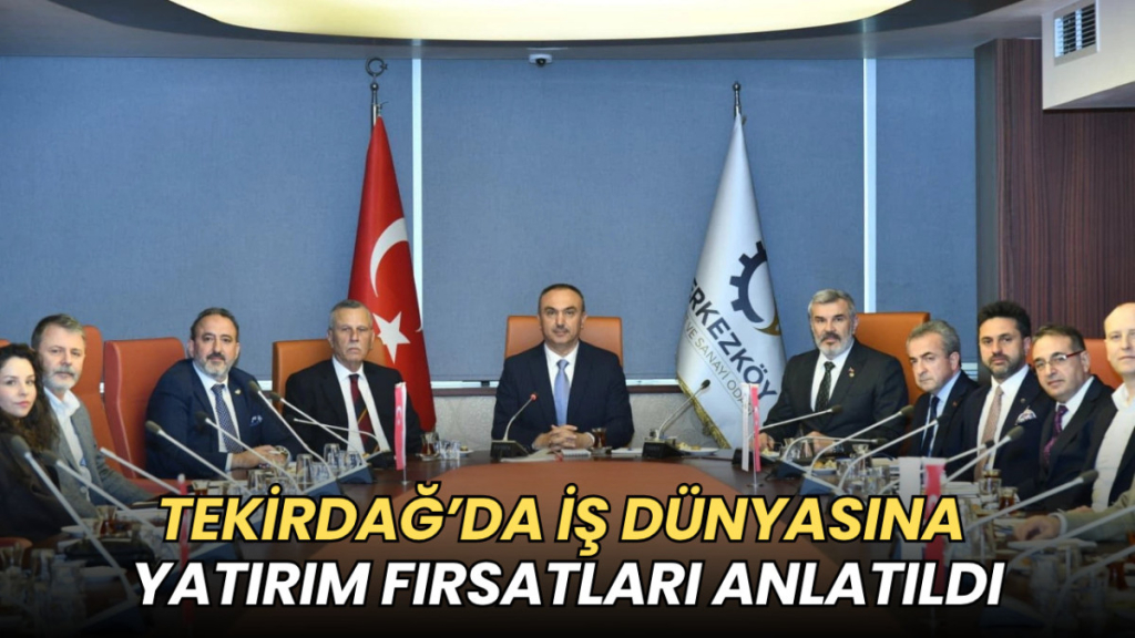 Tekirdağ haberleri - Tekirdağ’da iş dünyasına yatırım fırsatları anlatıldı
