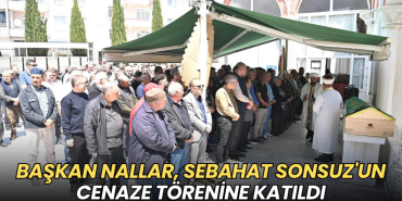 Tekirdağ haberleri - Volkan Nallar Sebahat Sonsuz'un cenaze törenine katıldı