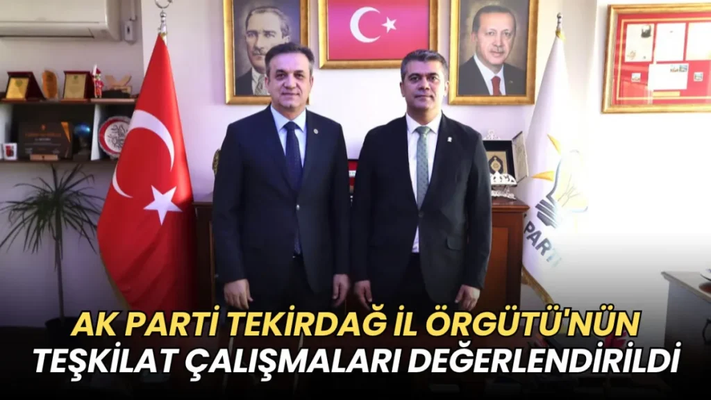 Tekirdağ haberleri - AK Parti Tekirdağ Örgütü'nün teşkilat çalışmaları değerlendirildi