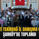 Tekirdağ haberleri - AK Parti Tekirdağ İl Danışma Meclisi Şarköy’de toplandı