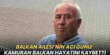 Tekirdağ haberleri - Balkan Ailesi’nin acı günü: Kamuran Balkan hayatını kaybetti
