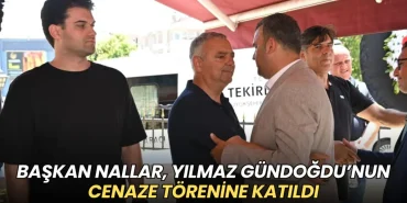 Başkan Nallar, Yılmaz Gündoğdu’nun cenaze törenine katıldı 5 Süleymanpaşa haberleri - Başkan Nallar, Yılmaz Gündoğdu’nun cenaze törenine katıldı