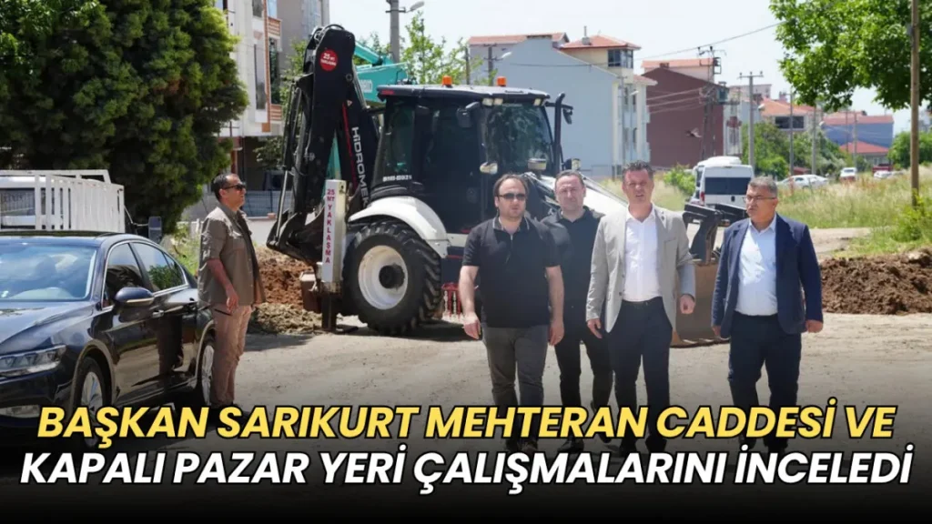 Tekirdağ haberleri - Başkan Sarıkurt Mehteran Caddesi ve kapalı pazar yeri çalışmalarını inceledi