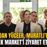 Candan Yüceer Muratlı’da TEK Market’i ziyaret etti 11 Muratlı haberleri - Candan Yüceer Muratlı’da TEK Market’i ziyaret etti
