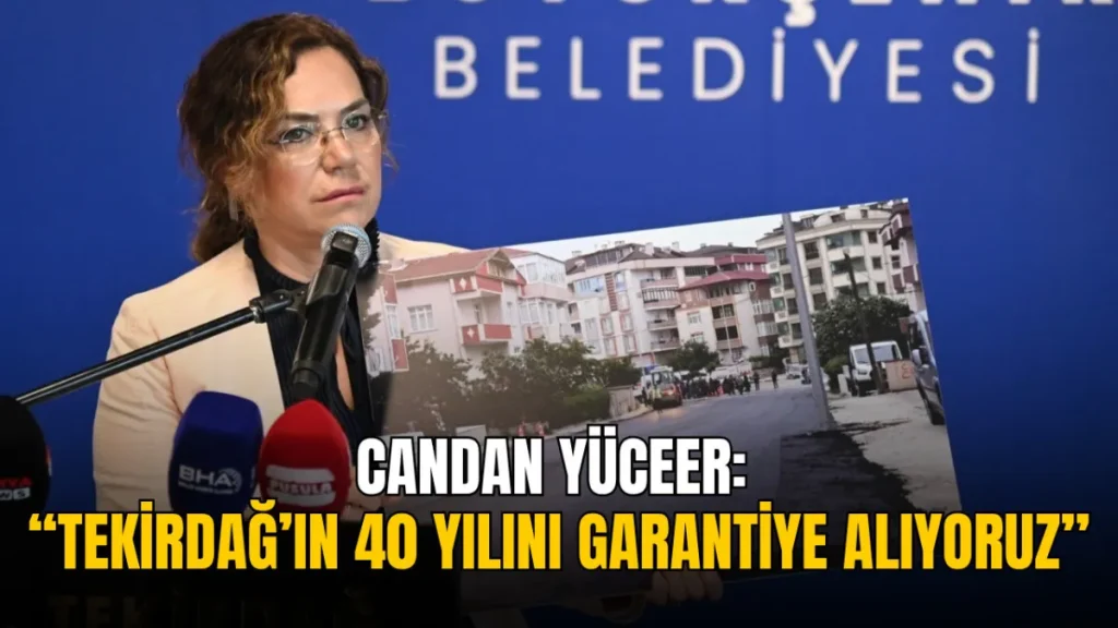 Tekirdağ haberleri - Candan Yüceer: “Tekirdağ’ın 30-40 yılını garanti altına alıyoruz”
