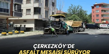 Çerkezköy haberleri - Çerkezköy’de asfalt mesaisi sürüyor
