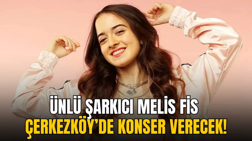Çerkezköy haberleri - Çerkezköy’de karne şenliği coşkusu yaşanacak: Melis Fis sahne alacak
