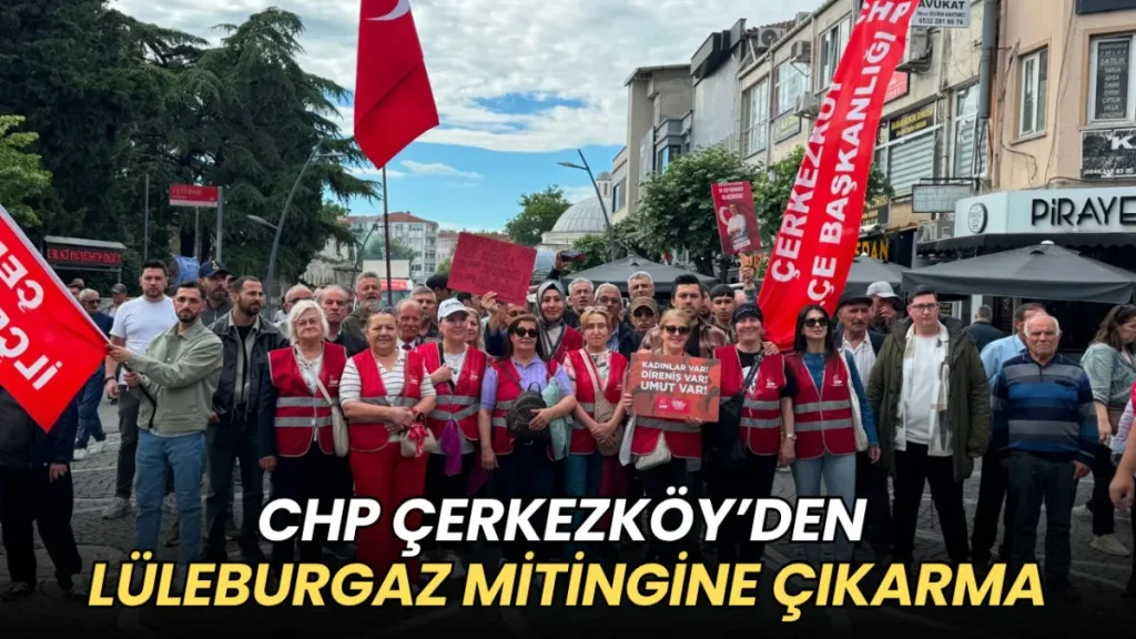 Çerkezköy haberleri - CHP Çerkezköy’den Lüleburgaz mitingine çıkarma